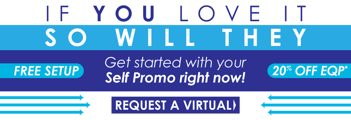 Request a Self Promo Virtual Today!